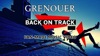 GRENOUER - Back On Track - Fan-Made Music Video