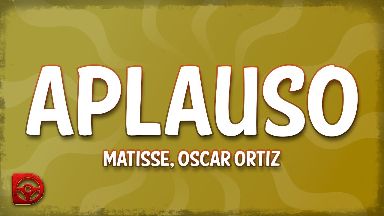 Matisse, Oscar Ortiz - Aplauso (Letra/Lyrics) Matisse, Oscar Ortiz - Aplauso (Letra/Lyrics)