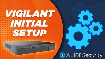 Alibi Vigilant - How To - Initial Setup