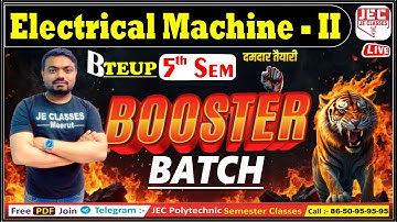 🔥 06 Electrical Machine - II || Booster Batch || एक क्लास सेमेस्टर पास || BTEUP 2025 || JE CLASSES