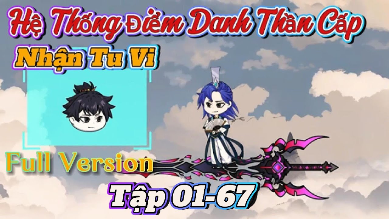 Full bộ  : 01- 67 |  Hệ Thống Tu Tiên Điểm Danh Thần Cấp   || B Sub