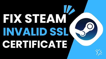 How To Fix Steam Invalid SSL Certificate