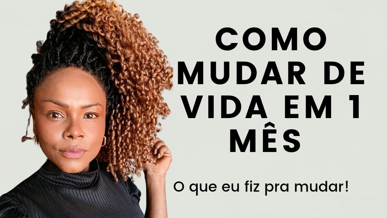 COMO MUDAR DE VIDA RÁPIDO!