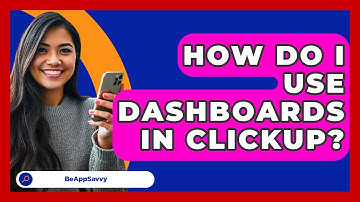 How Do I Use Dashboards In ClickUp? - Be App Savvy