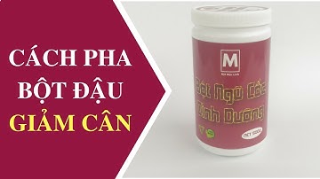 Cách pha bột đậu giảm cân để uống