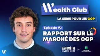 Perspectives 2024 du marché des CGP : selon le rapport du baromètre de BNP Cardif | WealthClub #2