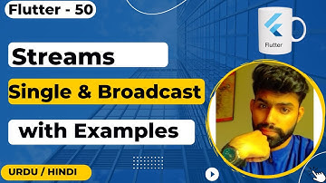 Streams & StreamController Single vs Broadcast Stream in Flutter