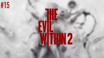 The Evil Within 2 Walkthrough Part 15 - The end of this World