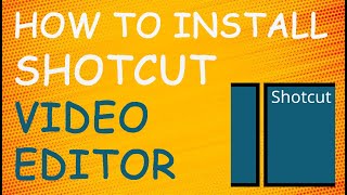 How To Install Shotcut Video Editor On Computer | Step By Step Tutorial