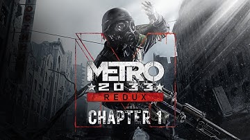 Metro 2033 Redux - Chapter 1 - Let The Journey Begin (No Commentary Gameplay)