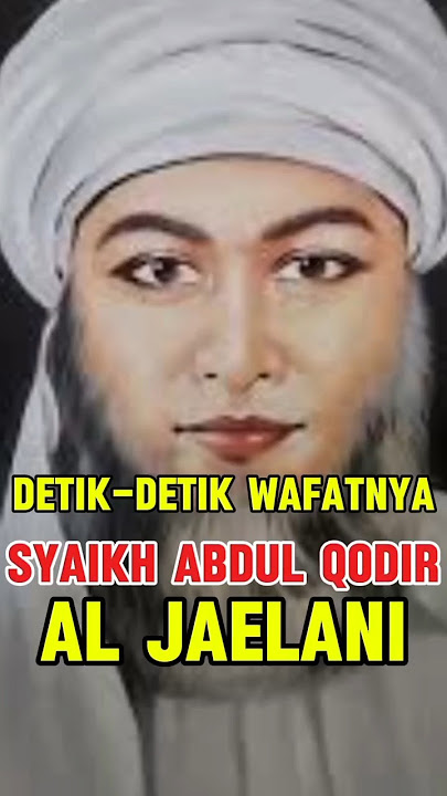 ❤️DETIKA DETIK WAFATNYA SYAIKH ABDUL QODIR AL JAILANI 🧡#shorst #ceritaislami