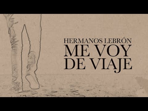 ME VOY DE VIAJE - Hermanos Lebrón (Official Video)