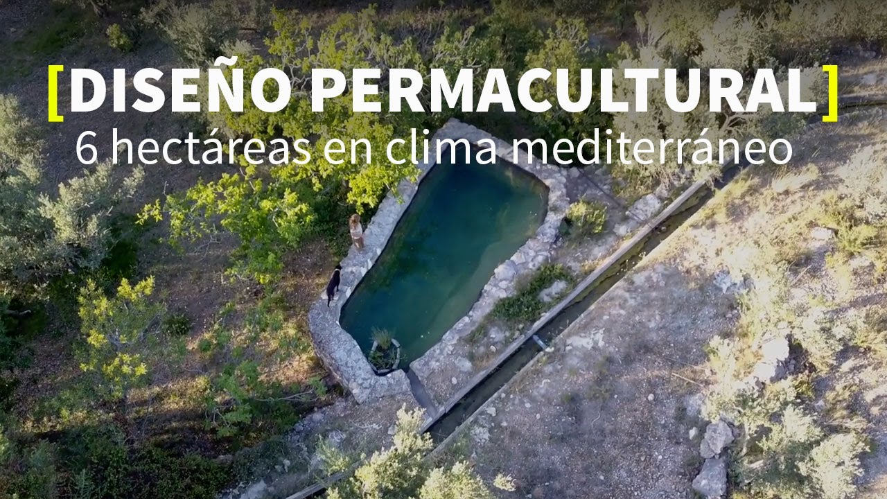 PERMACULTURA: Como planificar 6 hectáreas en clima mediterráneo [PERMACULTURA PENYAFLOR]