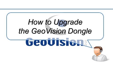 Quick Support - How to Upgrade the GeoVision Dongle