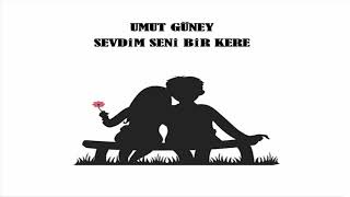 Umut Güney - Sevdim Seni Bir Kere Resimi