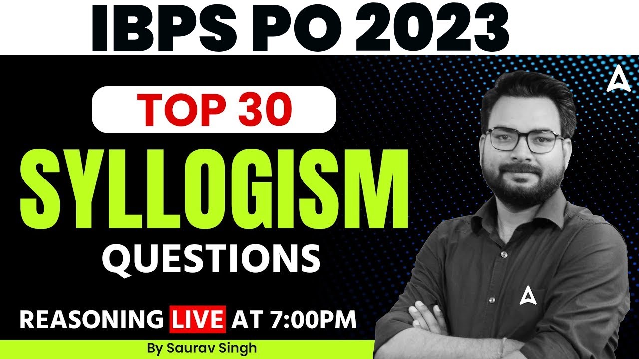 Top 30 Syllogism Questions For IBPS PO 2023 IBPS PO Reasoning By top-30-syllogism-questions-for-ibps-po-2023-ibps-po-reasoning-by