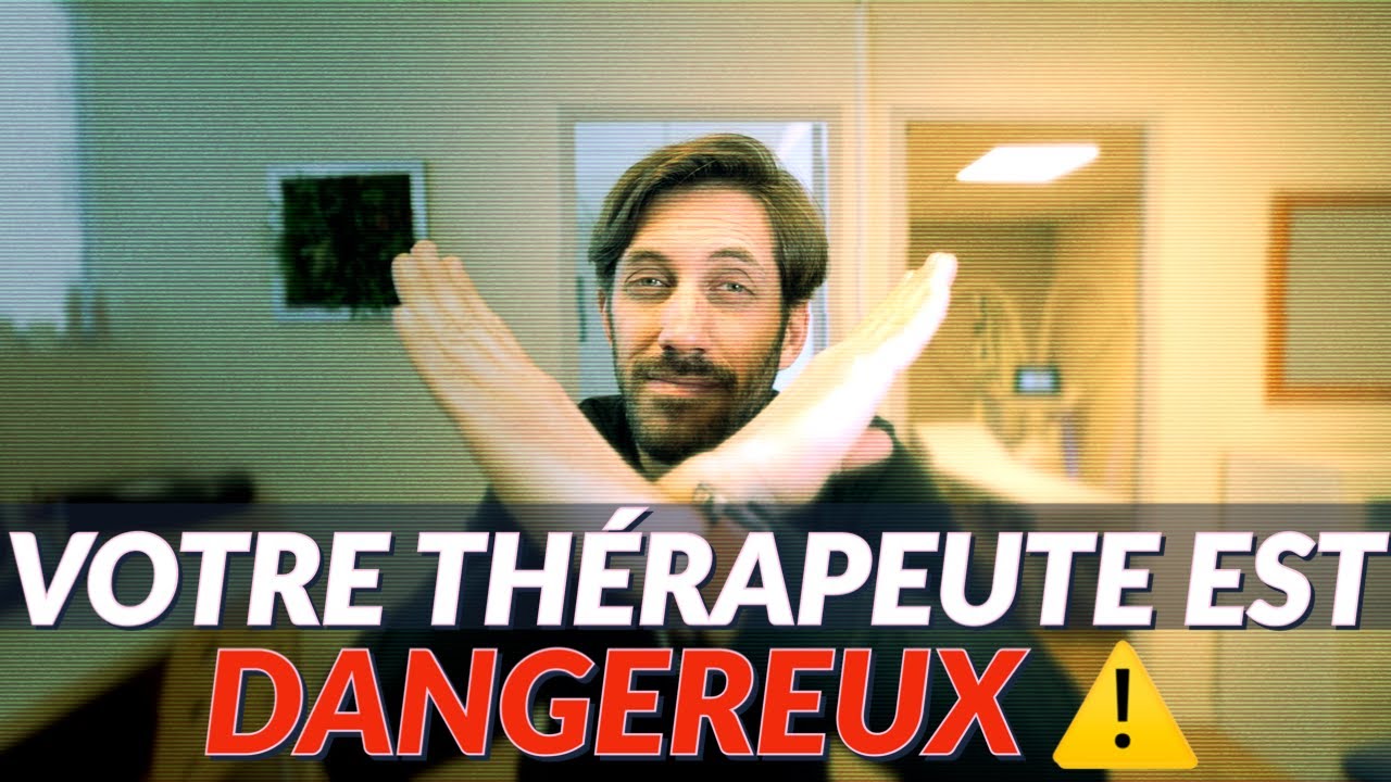 Votre THÉRAPEUTE est DANGEREUX si …. ⚠️