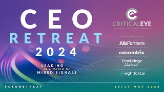 Criticaleye CEO Retreat 2024 - Leading in a World of Mixed Signals