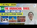 Arunachal Current Affairs | 26th May 2026 I Arunachal Times News Analysis I APPSC IAPSSB 9233789183