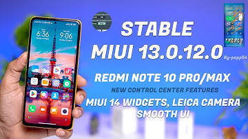 STABLE MIUI 13.0.12 Special Edition for Redmi Note 10 Pro/Max, Advanced Control Center, Leica, iOS..