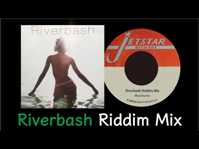 Riverbash Riddim Mix class=