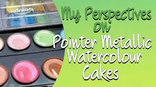 My Perspectives on Pointer Metallic Watercolour Cakes