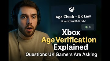 Xbox Age Verification Explained — Questions UK Gamers Are Asking