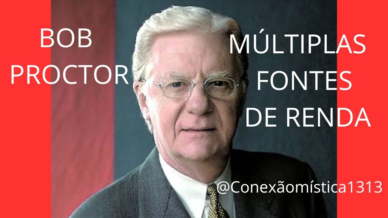 BOB PROCTOR - MÚLTIPLAS FONTES DE RENDA, FORMA PARA GANHAR MAIS ...