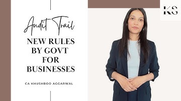 New Rules for Businesses on Audit Trail | Only 1% of Businesses Know This | CA Khushboo Aggarwal
