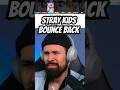 STRAY KIDS Bounce Back REACTION Straykids Bounceback Kpop Shorts Reaction 
