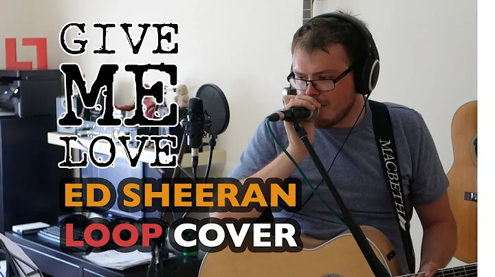 Ed Sheeran - Give Me Love (Lee Townsend Loop Cover)
