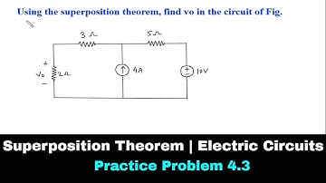 Superposition Theorem | Electric Circuits | Practice Problem 4.3 | Electrical Engineering