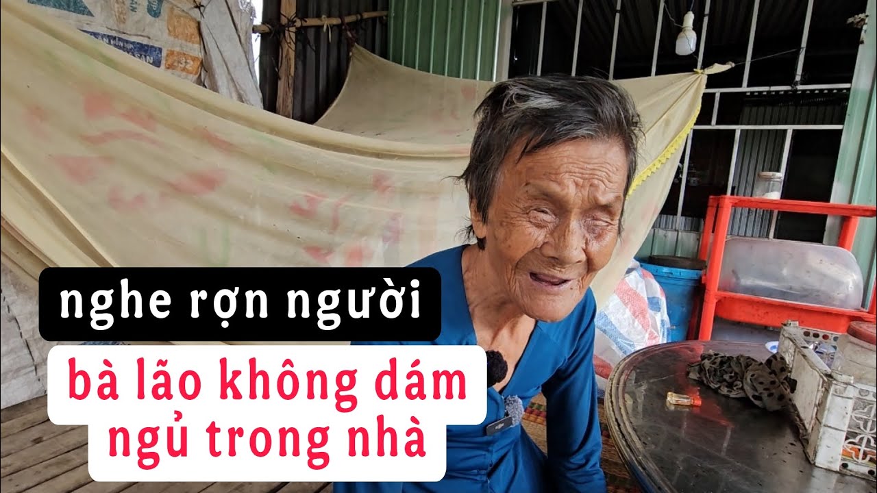 Ớn lạnh Bà lão gặp ma nhát khủng khiếp không dám ngủ trong nhà xem xót xa