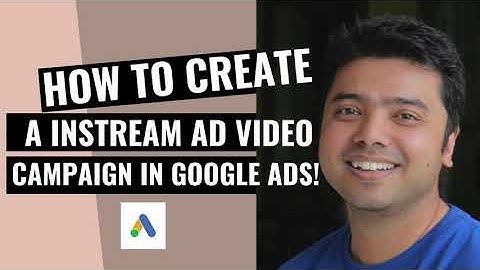 Create a Video Instream Ad Campaign in Google Ads!