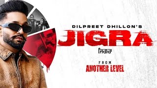Dilpreet Dhillon - Jigra (HD Video) - Desi Crew - Latest Punjabi Song - New Punjabi Song 2023