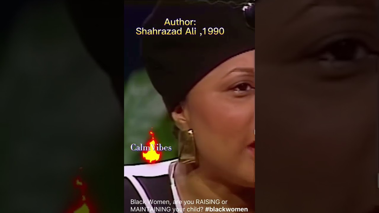 Shahrazad Ali words from 1990 still true today on the Black Family