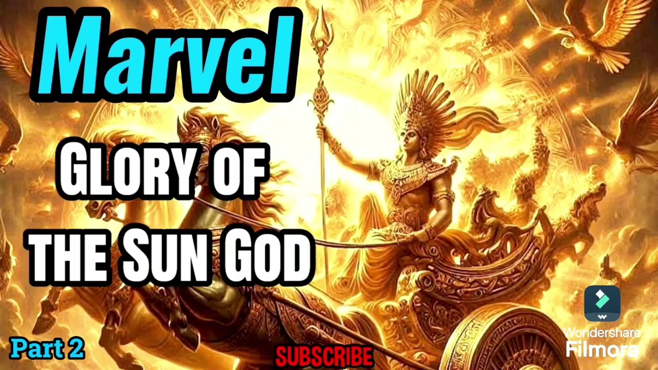 Marvel: Glory of the Sun God! | Part 2