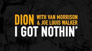 Dion - "I Got Nothin'" featuring Van Morrison & Joe Louis Walker - Official Music Video chords