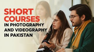 Top Short Courses in Photography &amp; Videography in Pakistan | Master Visual Storytelling &amp; Editing