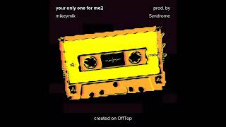 Your Only One For Me