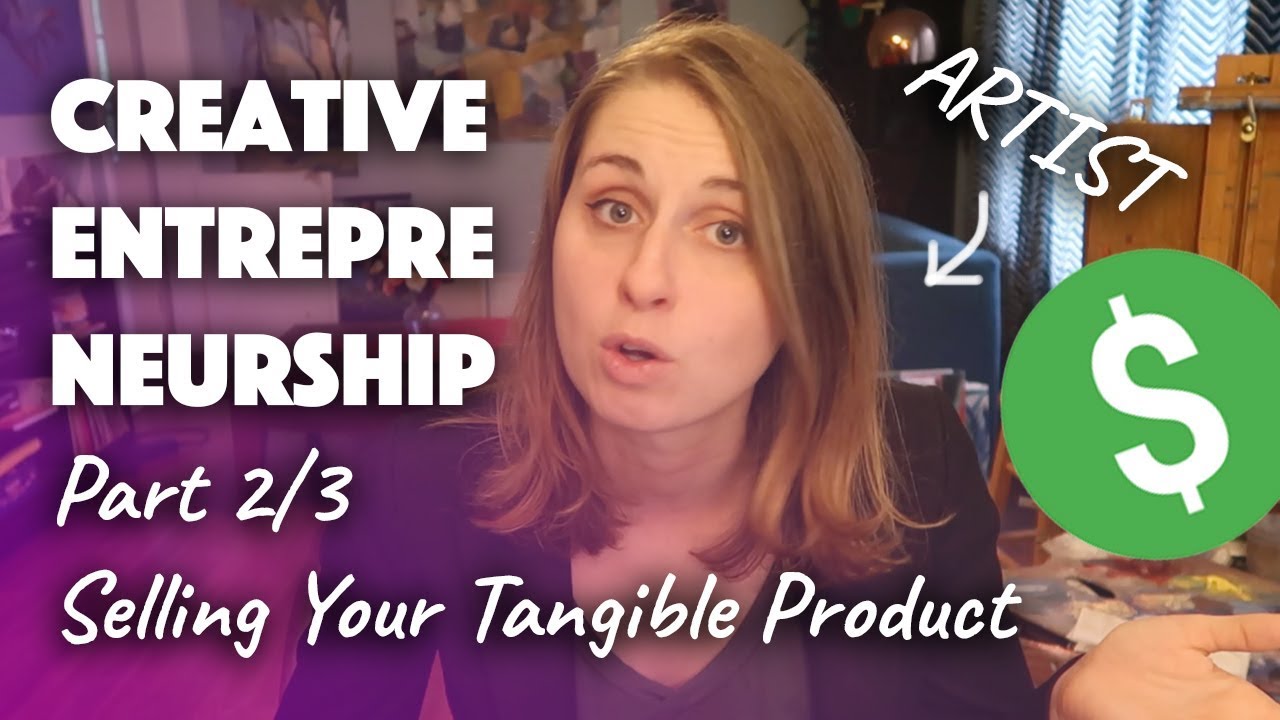 Creative Entrepreneurship 2/3: How to Sell Tangible Goods