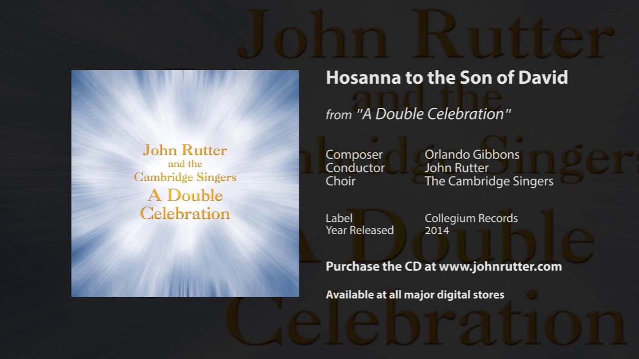 Hosanna to the Son of David - Orlando Gibbons, John Rutter, The Cambridge Singers