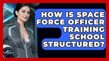 How Is Space Force Officer Training School Structured? - Warriors In Space