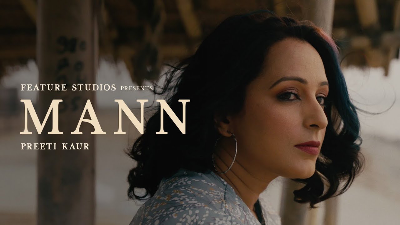Mann - Preeti Kaur | Official Music Video