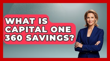 What Is Capital One 360 Savings? - Ask Your Bank Teller