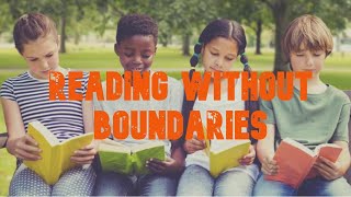 Reading Without Boundaries: Transcending Boundaries through Literacy