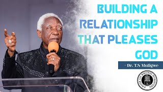 Dr. T.S Muligwe -  Building a Relationship that Pleases God | 7 December 2025
