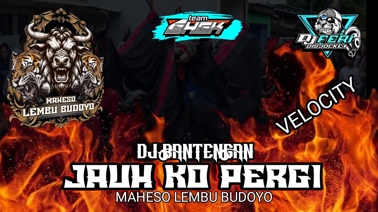 DJ BANTENGAN JAUH KO PERGI STYLE VELOCITY