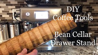 DIY Coffee Tools - Bean Cellar Drawer Stand