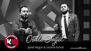 Şeref Akgün & Usame İsmail - Oralı Değil (2022) Resimi